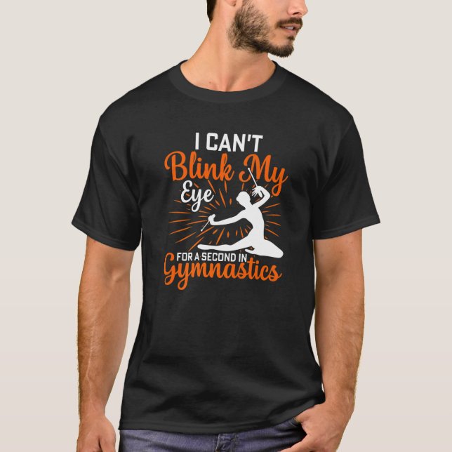 Can't Blink Eye In Gymnastics  Gymnast Sports Grap T-Shirt (Front)
