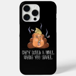 Can't Build A Wall Hands Too Small Funny Anti Trum iPhone 15 Pro Max Case