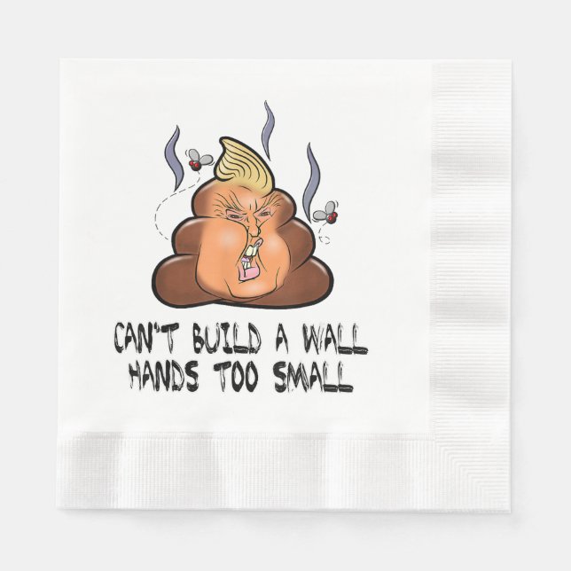 Can't Build A Wall Hands Too Small Funny Anti Trum Napkin (Front)