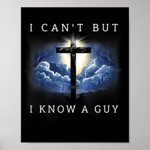 Can't but know a guy jesus cross funny christian poster