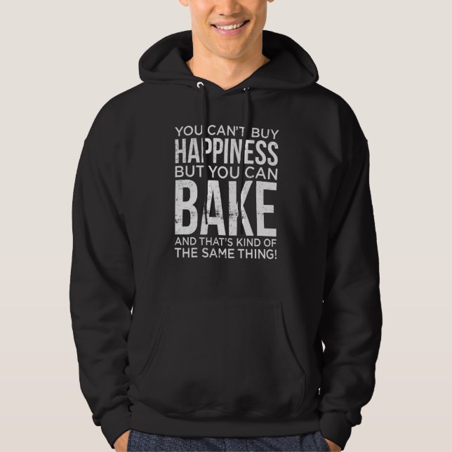 Cant Buy Happiness But Can Bake Kind Of Same Thing Hoodie (Front)