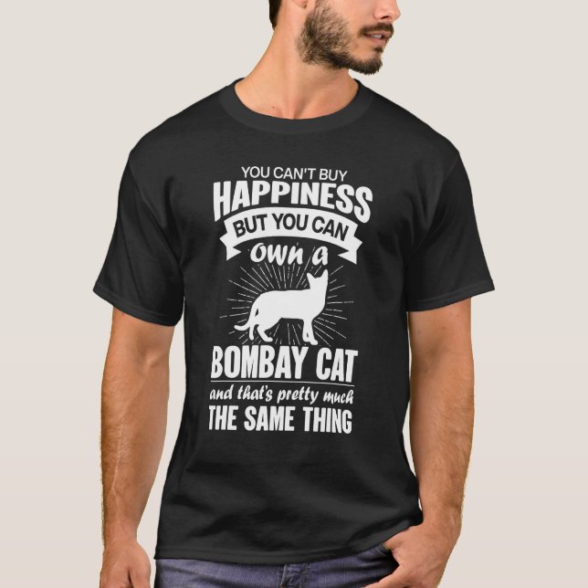 Can't Buy Happiness But Can Buy A Bombay Cat 1 T-Shirt (Front)