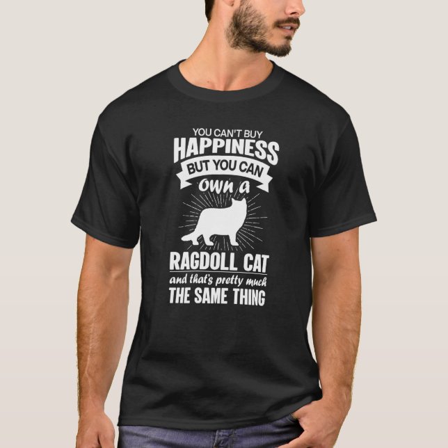 Can't Buy Happiness But Can Buy A Ragdoll Cat  1 T-Shirt (Front)