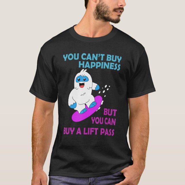 Cant Buy Happiness But Lift Pass Snowboarding Snow T-Shirt (Front)