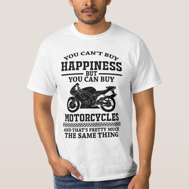 Can't Buy Happiness But Motorcycles T-Shirt (Front)