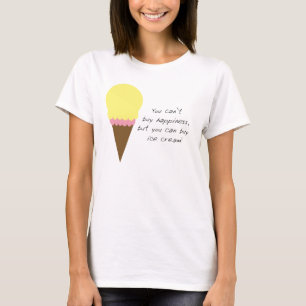 Can't Buy Happiness Ice Cream Funny T-Shirt