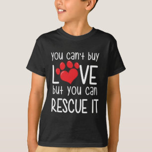 Cant buy love but you can rescue it T-Shirt