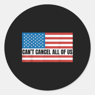Cant Cancel All Of Us Us Usa American Flag  Classic Round Sticker