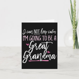 Cant Cannot Keep Calm I'm Going To Be A Great Gran Card