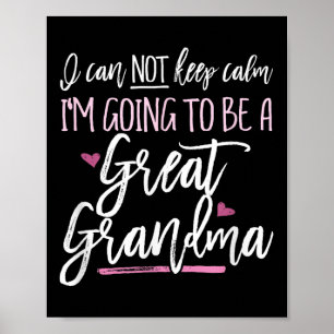 Cant Cannot Keep Calm I'm Going To Be A Great Gran Poster