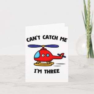 Can't Catch Me I'm Three Birthday 3rd Party Helico Card