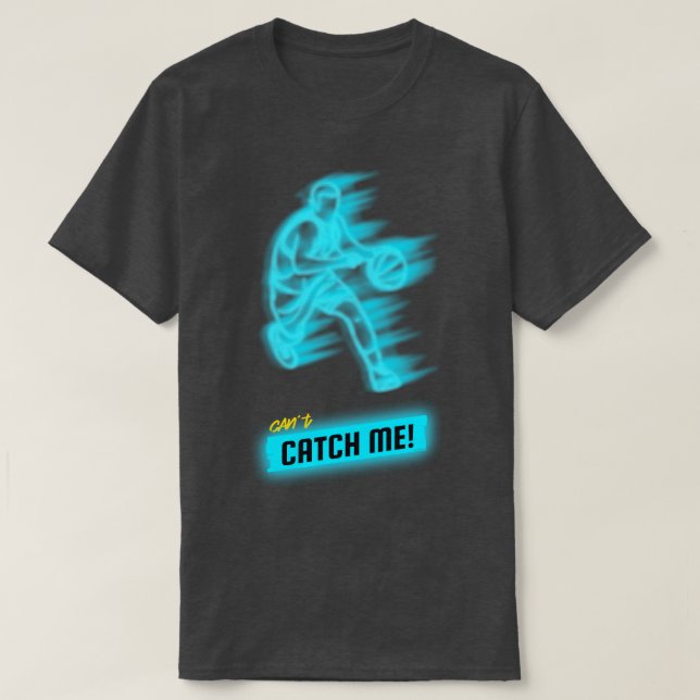 Cant Catch Me T-Shirt (Design Front)