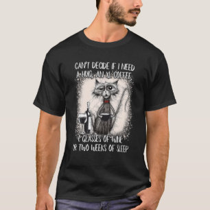 Can't Decide If I Need A Hug Coffee And Wine Funny T-Shirt