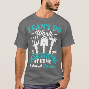 Can't Do Work At Home Funny Farming Farmer Tractor T-Shirt