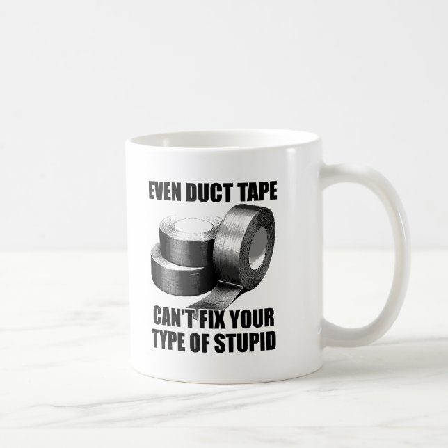 Can't Duct Tape Stupid Funny Mug (Right)
