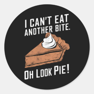 Can't Eat Another Bite Oh Look Pie Thanksgiving Classic Round Sticker