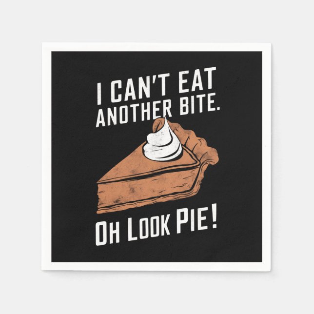 Can't Eat Another Bite Oh Look Pie Thanksgiving Napkin (Front)