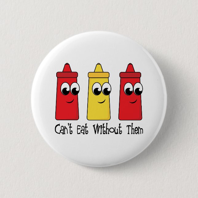 Can't Eat Without Ketchup and Mustard 6 Cm Round Badge (Front)