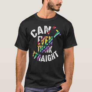Can't Even Think Straight Funny Gay Lesbian Bisexu T-Shirt