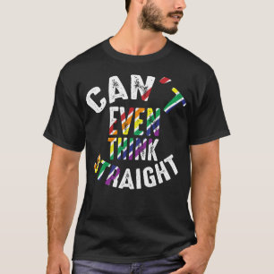 Can't Even Think Straight Funny Gay Lesbian T-Shirt