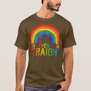 Can't Even Think Straight - LGBT Gay Pride Month L T-Shirt