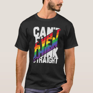Can't Even Think Straight Lgbtq Lesbian Gay Bisex T-Shirt