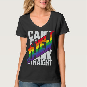 Can't Even Think Straight Lgbtq Pride Month T-Shirt