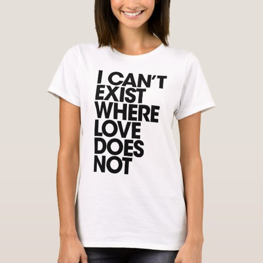 Can't exist without love- Light T-Shirt
