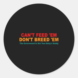 Can't Feed em Don't Breed em Retro Classic Round Sticker