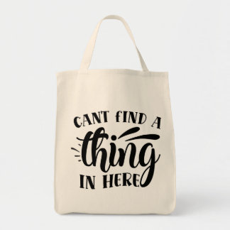 Cant find a thing in here tote bag