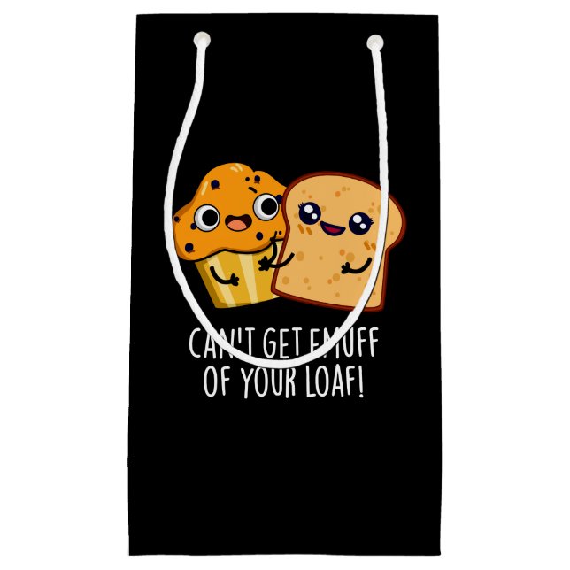 Can't Get Emuff Of Your Loaf Food Pun Dark BG Small Gift Bag (Front)