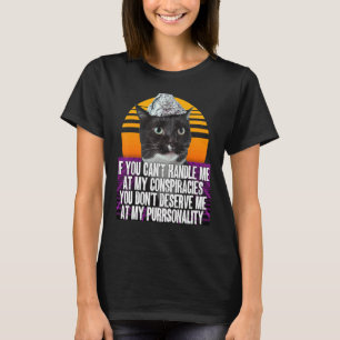Cant Handle Conspiracies Deserve Me Purrsonality T T-Shirt