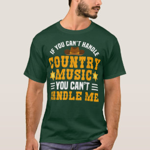 Can't Handle Country Music For Country Music Fans T-Shirt