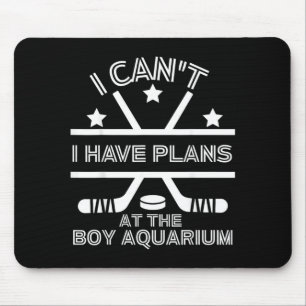 Cant Have Plans At The Boy Aquarium Funny Hockey Mouse Mat