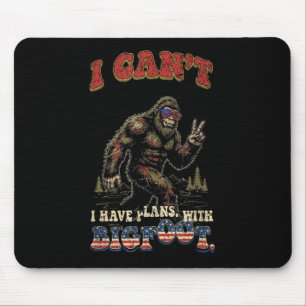 Cant have plans with bigfootfunny patriotic mouse mat