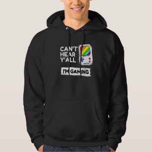 Cant Hear Yall Im Just Gaming Novelty Gamer Hoodie