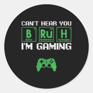 Can't Hear You Bruh I'm Gaming Video Gamer Teen Bo Classic Round Sticker