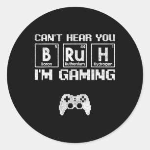 Can't Hear You Bruh I'm Gaming Video Gamer Teen Bo Classic Round Sticker