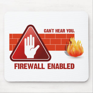 Can't hear you. Firewall Enabled Mouse Mat