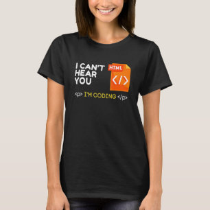 Cant Hear You I Am Coding Sarcastic Novelty Progra T-Shirt