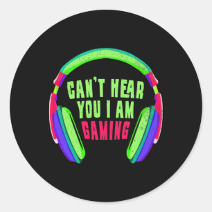 Can't Hear You I Am Gaming Gamer And Video Game Lo Classic Round Sticker