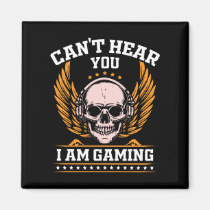 Can't Hear You I am Gaming Magnet