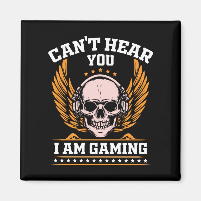 Can't Hear You I am Gaming Magnet (Front)