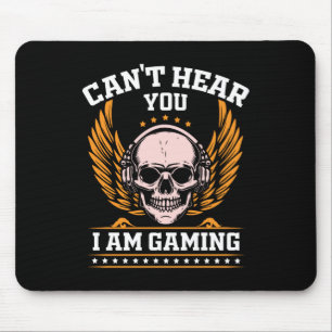 Can't Hear You I am Gaming Mouse Mat