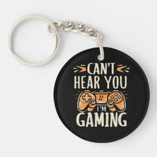 Can't Hear You I m Gaming Key Ring
