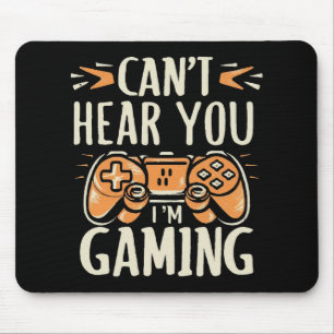 Can't Hear You I m Gaming Mouse Mat