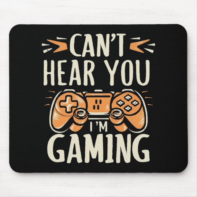 Can't Hear You I m Gaming Mouse Mat (Front)