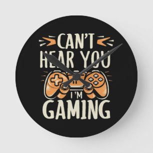 Can't Hear You I m Gaming Round Clock
