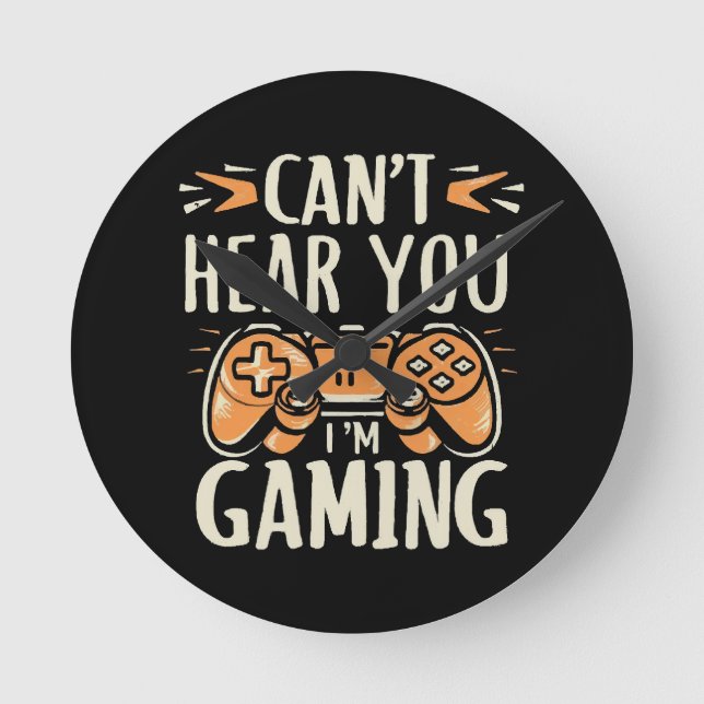 Can't Hear You I m Gaming Round Clock (Front)