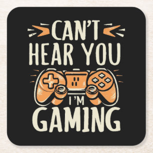 Can't Hear You I m Gaming Square Paper Coaster